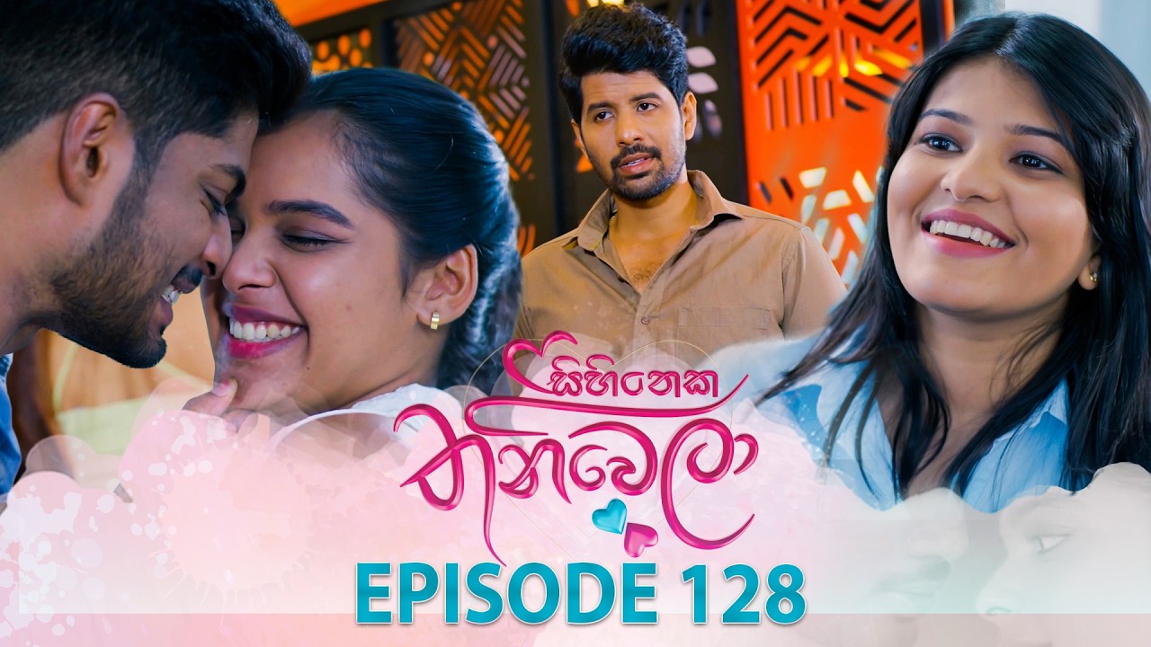 Sihineka Thaniwela – Episode 128 – 2026-03-30